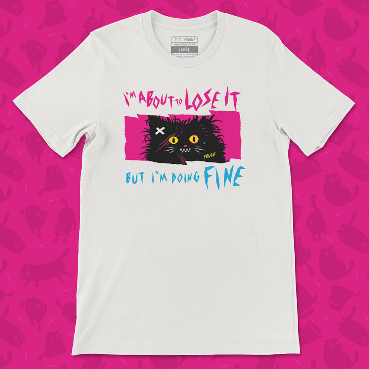 Frugit I'm About to lose it Tee